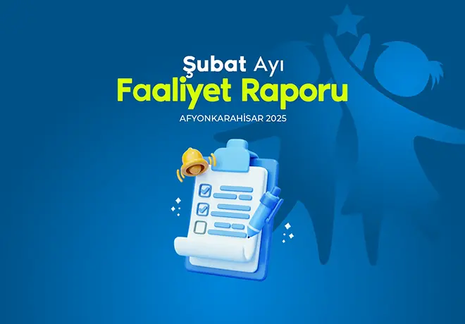 Şubat 2025 Faaliyet Raporları